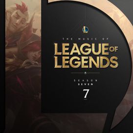 The Music of League of Legends: Season 7 (Original Game Soundtrack) - 2019 • Álbum