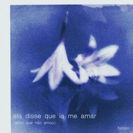 ela disse que ia me amar (acho que não amou) - 2025 • Sencillo/EP