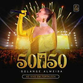 Solange Almeida 50/50 Ao Vivo em Fortaleza 2 - 2025 • Single/EP