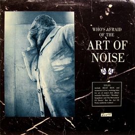 Who's Afraid of the Art of Noise? - 1984 • Álbum