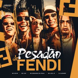 Pesadão de Fendi (part. Mc Kevin, MC Lon e Mc Bruninho da Praia) - 2025 • Sencillo/EP