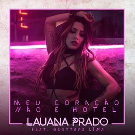 Meu Coração Não É Hotel (part. Gusttavo Lima) - 2017 • Single/EP