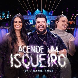 ACENDE UM ISQUEIRO (part. Lu &amp; Rayane) - 2025 • Sencillo/EP