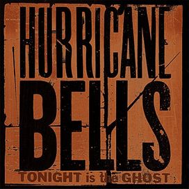 Tonight Is The Ghost (Deluxe Edition) - Hurricane Bells