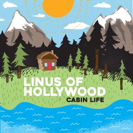 Cabin Life - Linus Of Hollywood
