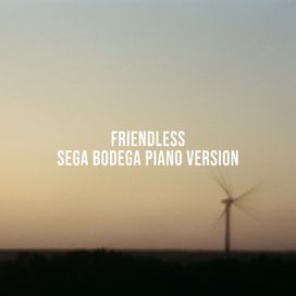 Friendless (Sega Bodega Piano Version) - 2018 • Sencillo/EP