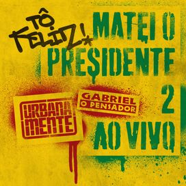 Tô Feliz (Matei O Presidente) 2 (Ao Vivo) - 2019 • Single/EP