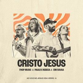 Cristo Jesus (part. Paulo e Rebeca e Emi Souza) - 2025 • Sencillo/EP