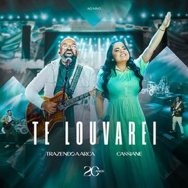 Te Louvarei (part. Trazendo a Arca) (Ao Vivo) - 2024 • Single/EP