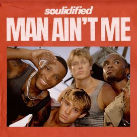 Man Ain't Me - Soulidified