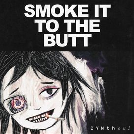 SMOKE IT TO THE BUTT - 2024 • Sencillo/EP