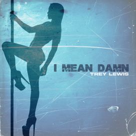 I Mean Damn - 2025 • Single/EP