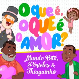 O Que É, o Que É o Amor? (part. Péricles e Mundo Bita) - 2024 • Single/EP
