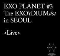 EXO PLANET #3 -The EXO'rDIUM[dot]- Live Album - 2017 • Álbum