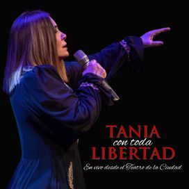 Tania Con Toda Libertad (En Vivo Desde El Teatro de La Ciudad) - 2023 • Álbum