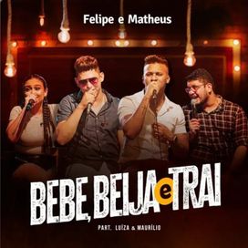 Bebe, Beija e Trai (part. Felipe e Matheus) - 2020 • Sencillo/EP