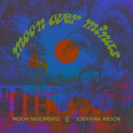 Moon Over Minas (part. Jonathan Wilson) - 2024 • Sencillo/EP