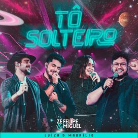 Tô Solteiro (Ao Vivo) (part. Zé Felipe e Miguel) - 2022 • Sencillo/EP