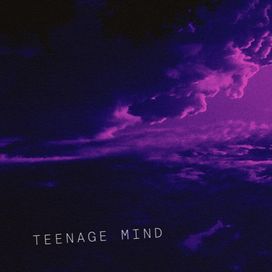 Teenage Mind - 2018 • Single/EP