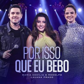 Por Isso Que Eu Bebo (part. Maria Cecília &amp; Rodolfo) (Ao Vivo) - 2023 • Single/EP