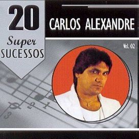 20 Supersucessos - Carlos Alexandre - 1998 • Álbum