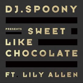 Sweet Like Chocolate (feat. DJ Spoony) - 2019 • Single/EP