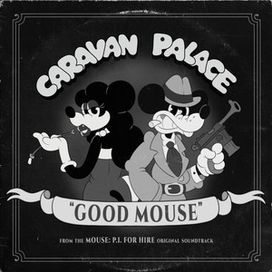 Good Mouse (From the MOUSE: P.I. FOR HIRE Soundtrack) - 2026 • Sencillo/EP