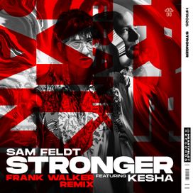 Stronger (feat. Sam Feldt) (Frank Walker Remix) - 2021 • Single/EP