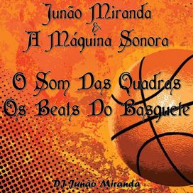 O Som Das Quadras, Os Beats Do Basquete! - Junão Miranda