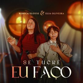Se Tu Crê Eu Faço (part. Rebeca Eloyse) - 2024 • Sencillo/EP