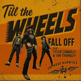 Till The Wheels Fall Off (feat. Tyler Connolly &amp; Ian Thornley) - 2026 • Single/EP