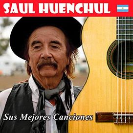 Sus Mejores Canciones - Saul Huenchul