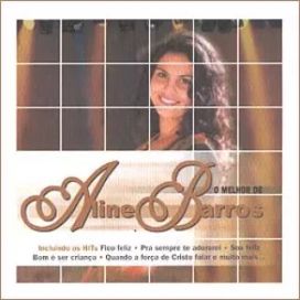 O Melhor de Aline Barros - Aline Barros