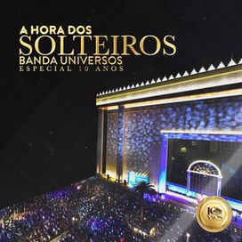 A Hora Dos Solteiros (Especial 10 Anos) [Ao Vivo] - 2024 • Álbum