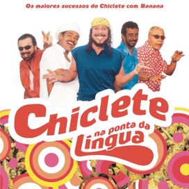 Chiclete Na Ponta da Língua - 2004 • Recopilación