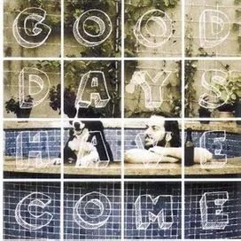 Good Days Have Come - 2009 • Álbum