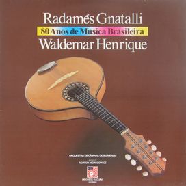 Radamés Gnattali &amp; Waldemar Henrique (part. Radamés Gnattali e Orquestra de Blumenau) - 1986 • Álbum