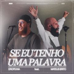 Se Eu Tenho Uma Palavra (part. Mateus Brito)  - 2022 • Sencillo/EP