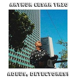 Adeus, Detectores! - Arthur Cesar Trio