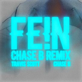 FE!N (CHASE B REMIX) - 2024 • Sencillo/EP