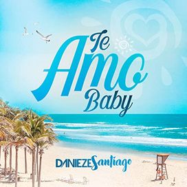 Te Amo Baby - 2022 • Single/EP