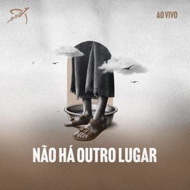 Não Há Outro Lugar (part. Flechas) - 2026 • Sencillo/EP