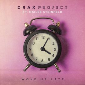Woke Up Late (feat. Drax Project) - 2019 • Single/EP