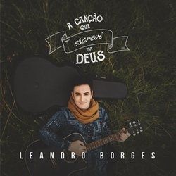 A Canção Que Escrevi Pra Deus - 2017 • Álbum
