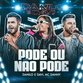 Pode Ou Não Pode (part. MC Danny) (Ao Vivo) - 2022 • Single/EP