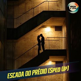ESCADA DO PRÉDIO (Sped Up) (part. Marina Sena e High and Low HITS) - 2025 • Single/EP