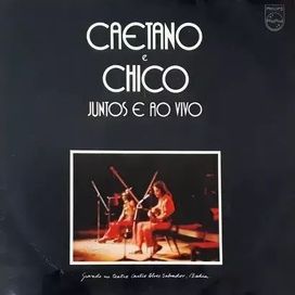 Caetano e Chico Juntos e Ao Vivo  - 1972 • Álbum