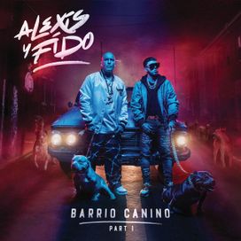 Barrio Canino (Pt.1) - Alexis y Fido