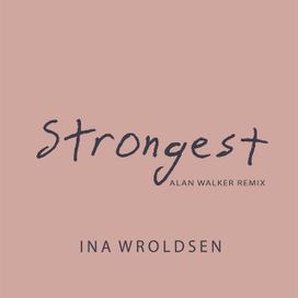 Strongest (remix) (feat. Ina Wroldsen) - 2017 • Single/EP