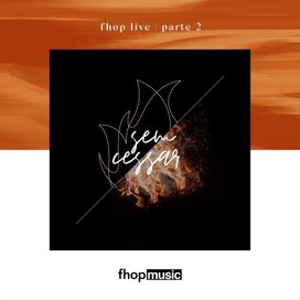 fhop Live | Parte 2 | Sem Cessar - 2018 • Sencillo/EP